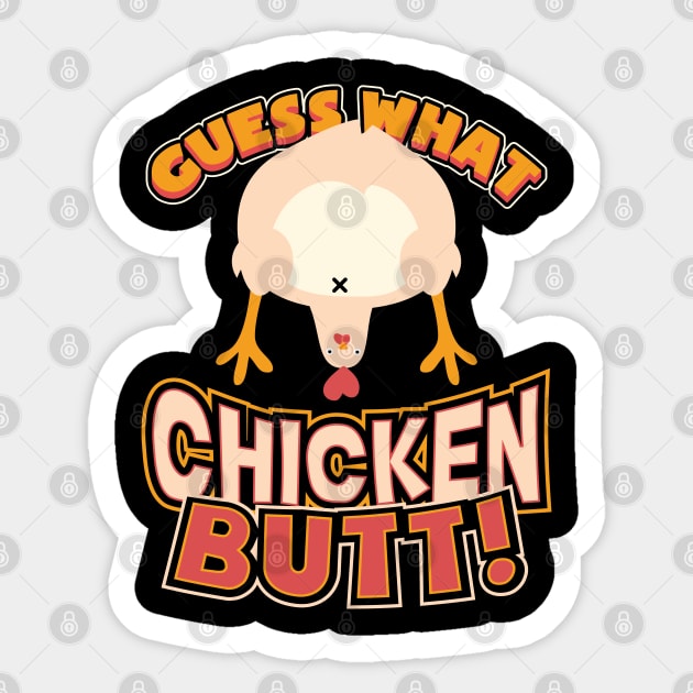 Guess What? Chicken Butt! Funny Sticker by aneisha